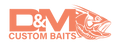D&M Custom Baits